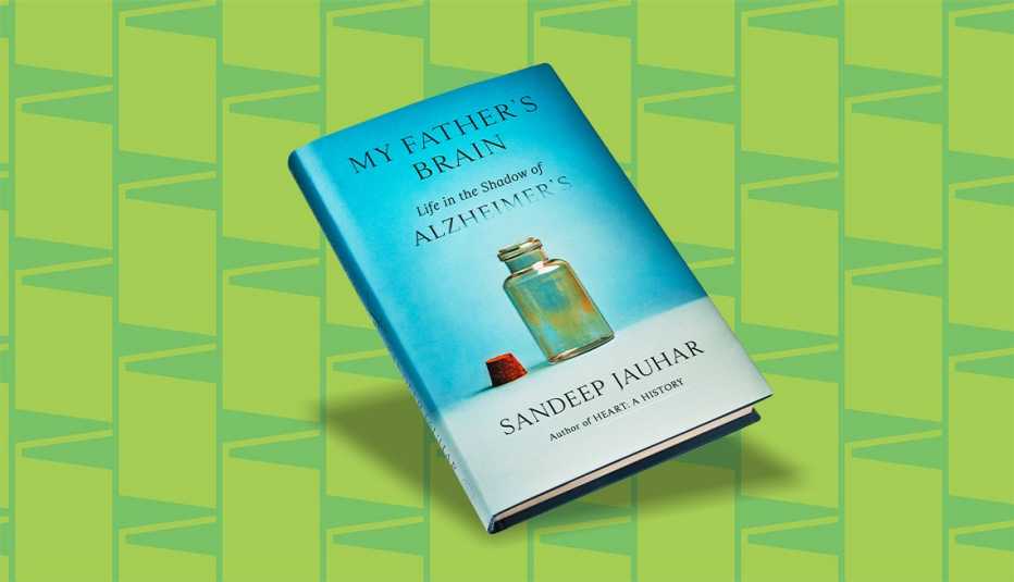 book cover with words my father’s brain, life in the shadow of alzheimer’s, Sandeep Jauhar
