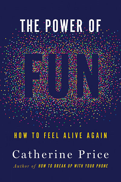 Portada del libro The Power of Fun, de Catherine Price